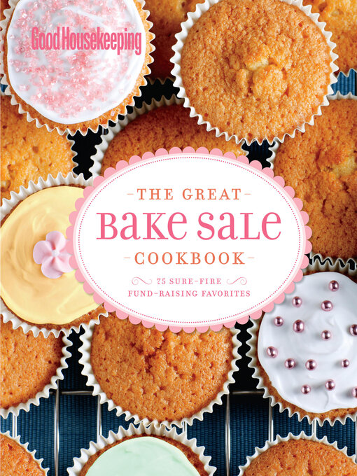 Title details for Good Housekeeping the Great Bake Sale Cookbook by Good Housekeeping - Available